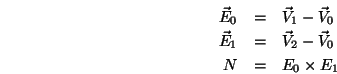 \begin{eqnarray*}
{\vec E}_0&=&{\vec V}_1-{\vec V}_0\\
{\vec E}_1&=&{\vec V}_2-{\vec V}_0\\
N &=& E_0\times E_1
\end{eqnarray*}