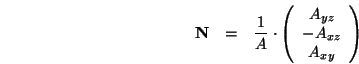 \begin{eqnarray*}
{\mathbf N}&=&\frac1A\cdot\left(\begin{array}{c}A_{yz}\\ -A_{xz}\\ A_{xy}\end{array}\right)
\end{eqnarray*}