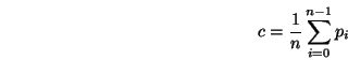 \begin{displaymath}c= \frac 1n\sum_{i=0}^{n-1} p_i \end{displaymath}