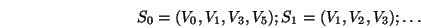 \begin{displaymath}S_0=(V_0,V_1,V_3,V_5); S_1=(V_1,V_2,V_3); \dots \end{displaymath}