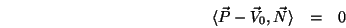 \begin{eqnarray*}
\langle{\vec P}-{\vec V}_0,{\vec N}\rangle &=&0
\end{eqnarray*}