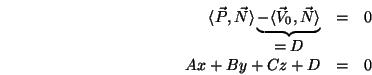 \begin{eqnarray*}
\langle{\vec P},{\vec N}\rangle \underbrace{-\langle{\vec V}_0,{\vec N}\rangle }_{\displaystyle =D}&=&0\\
Ax+By+Cz+D&=&0
\end{eqnarray*}