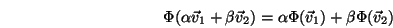 \begin{displaymath}\Phi(\alpha{\vec v}_1+\beta{\vec v}_2)=\alpha\Phi({\vec v}_1)+\beta\Phi({\vec v}_2) \end{displaymath}