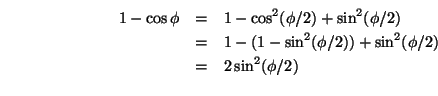 \begin{eqnarray*}
1-\cos\phi &=& 1-\cos^2(\phi/2)+\sin^2(\phi/2) \\
&=& 1-(1-\sin^2(\phi/2))+\sin^2(\phi/2) \\
&=& 2\sin^2(\phi/2) \\
\end{eqnarray*}