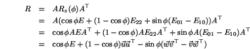 \begin{eqnarray*}
R &=& A R_z(\phi) A^\top \\
&=&
A
(\cos\phi E+(1-\cos\phi)...
...u}^\top
-\sin\phi ({\vec w}{\vec v}^\top-{\vec v}{\vec w}^\top)
\end{eqnarray*}