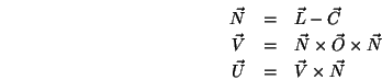 \begin{eqnarray*}
{\vec N}&=& {\vec L}-{\vec C}\\
{\vec V}&=& {\vec N}\times{\vec O}\times{\vec N}\\
{\vec U}&=& {\vec V}\times{\vec N}
\end{eqnarray*}