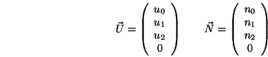 \begin{displaymath}{\vec U}= \left(\begin{array}{c}u_0\\ u_1\\ u_2\\ 0\end{array...
...}= \left(\begin{array}{c}n_0\\ n_1\\ n_2\\ 0\end{array}\right) \end{displaymath}