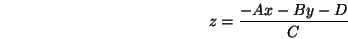 \begin{displaymath}z=\frac{-Ax-By-D}{C} \end{displaymath}