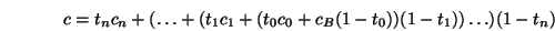 \begin{displaymath}c=t_nc_n+(\dots+(t_1c_1+(t_0c_0+c_B(1-t_0))(1-t_1))\dots)(1-t_n) \end{displaymath}