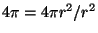 $4\pi = 4\pi r^2 / r^2$