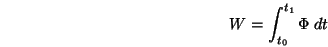 \begin{displaymath}W = \int_{t_0}^{t_1} \Phi\;dt \end{displaymath}