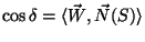 $\cos\delta=\langle \vec{W},\vec{N}(S)\rangle $