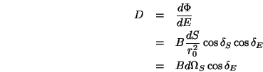 \begin{eqnarray*}
D&=&\frac{d\Phi}{dE} \\
&=&B\frac{dS}{r_0^2}\cos\delta_S\cos\delta_E \\
&=&Bd\Omega_S\cos\delta_E
\end{eqnarray*}