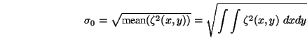 \begin{displaymath}\sigma_0 = \sqrt{\mbox{mean}(\zeta^2(x,y))}
= \sqrt{\int\int\zeta^2(x,y)\;dxdy} \end{displaymath}