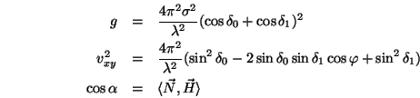 \begin{eqnarray*}
g&=&\frac{4\pi^2\sigma^2}{\lambda^2}(\cos\delta_0+\cos\delta_1...
...+\sin^2\delta_1)\\
\cos\alpha&=&\langle \vec{N},\vec{H}\rangle
\end{eqnarray*}