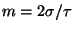 $m=2\sigma/\tau$