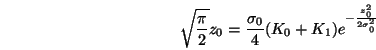 \begin{displaymath}\sqrt{\frac{\pi}{2}}z_0
=\frac{\sigma_0}{4}(K_0+K_1)e^{-\frac{z^2_0}{2\sigma^2_0}}\end{displaymath}