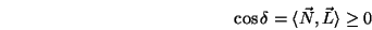 \begin{displaymath}\cos\delta=\langle \vec{N},\vec{L}\rangle \geq 0 \end{displaymath}