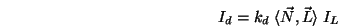 \begin{displaymath}I_d = k_d\;\langle \vec{N},\vec{L}\rangle \;I_L \end{displaymath}