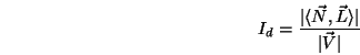 \begin{displaymath}I_d = \frac{\vert\langle \vec{N},\vec{L}\rangle \vert}{\vert\vec{V}\vert} \end{displaymath}