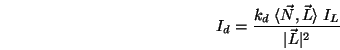 \begin{displaymath}I_d = \frac{k_d\;\langle \vec{N},\vec{L}\rangle \;I_L}{\vert\vec{L}\vert^2} \end{displaymath}
