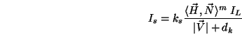 \begin{displaymath}I_s = k_s\frac{\langle \vec{H},\vec{N}\rangle ^m\;I_L}{\vert\vec{V}\vert+d_k} \end{displaymath}