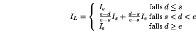 \begin{displaymath}
I_L = \left\{\begin{array}{l@{\mbox{~falls~}}l}
I_s & d\leq...
...c{d-s}{e-s}I_e & s<d<e \\
I_e & d \geq e
\end{array}\right.
\end{displaymath}