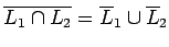 $\overline{L_1\cap L_2}=\overline L_1\cup \overline L_2$