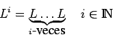 \begin{displaymath}L^i=\underbrace{L \dots L}_{i\mbox{-veces}} \quad i\in\bbbn \end{displaymath}