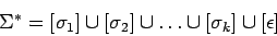 \begin{displaymath}\mbox{$\Sigma^*$}=[\sigma_1]\cup[\sigma_2]\cup\dots\cup[\sigma_k]\cup[\epsilon]\end{displaymath}