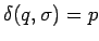 $\delta(q,\sigma)=p$