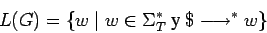 \begin{displaymath}
L(G) = \{ w \;\vert\;w \in \Sigma_T^*\mbox{ y } \$\longrightarrow ^* w \}
\end{displaymath}