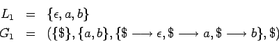 \begin{eqnarray*}
L_1 &=& \{\epsilon,a,b\} \\
G_1 &=& (\{\$\},\{a,b\},\{\$\longrightarrow \epsilon,\$\longrightarrow a,\$\longrightarrow b\},\$)
\end{eqnarray*}