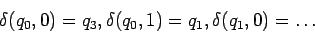 \begin{displaymath}\delta(q_0,0)=q_3,\delta(q_0,1)=q_1,\delta(q_1,0)=\dots\end{displaymath}