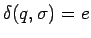 $\delta(q,\sigma)=e$