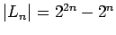 $\vert L_n\vert=2^{2n}-2^n$