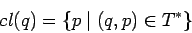 \begin{displaymath}cl(q)=\{p\;\vert\;(q,p)\in T^*\} \end{displaymath}