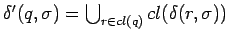 $\delta^\prime(q,\sigma)=\bigcup_{r\in cl(q)} cl(\delta(r,\sigma))$