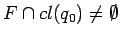 $F \cap cl(q_0)\not=\emptyset$