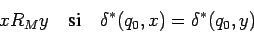 \begin{displaymath}xR_My\quad\mbox{si}\quad \delta^*(q_0,x)=\delta^*(q_0,y)\end{displaymath}