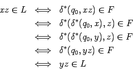 \begin{eqnarray*}
xz\in L
&\Longleftrightarrow & \delta^*(q_0,xz)\in F \\
&\Lon...
...arrow & \delta^*(q_0,yz)\in F \\
&\Longleftrightarrow & yz\in L
\end{eqnarray*}