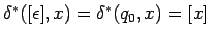 $\delta^*([\epsilon],x)=\delta^*(q_0,x)=[x]$