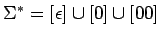 $\mbox{$\Sigma^*$}=[\epsilon]\cup[0]\cup[00]$