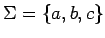 $\Sigma=\{a,b,c\}$