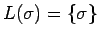 $L(\sigma)=\{\sigma\}$