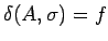 $\delta(A,\sigma)=f$