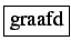 \fbox{graafd}