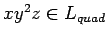 $xy^2z\in L_{quad}$