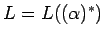 $L=L((\alpha)^*)$