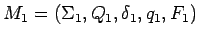 $M_1=(\Sigma_1,Q_1,\delta_1,q_1,F_1)$